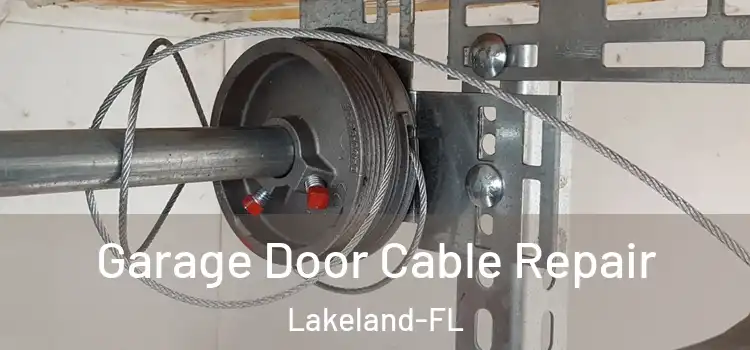 Garage Door Cable Repair Lakeland-FL